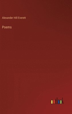 Alexander Hill Everett - Poems, Inbunden