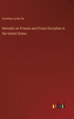 bokomslag Remarks on Prisons and Prison Discipline in the United States