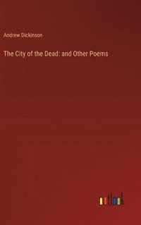 bokomslag The City of the Dead: and Other Poems