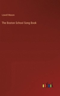 bokomslag The Boston School Song Book