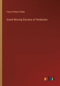 bokomslag Grand Moving Diorama of Hindostan