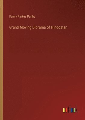 bokomslag Grand Moving Diorama of Hindostan