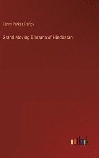 bokomslag Grand Moving Diorama of Hindostan