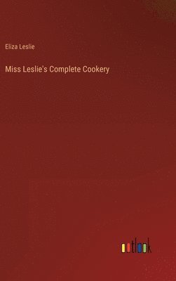 Miss Leslie's Complete Cookery