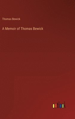 A Memoir of Thomas Bewick 1