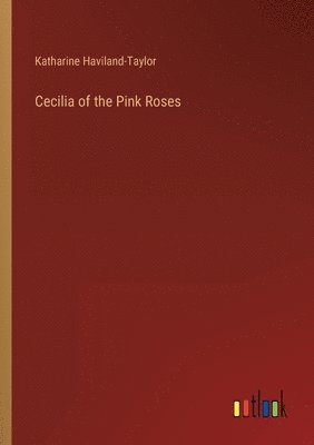 bokomslag Cecilia of the Pink Roses
