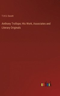bokomslag Anthony Trollope; His Work, Associates and Literary Originals