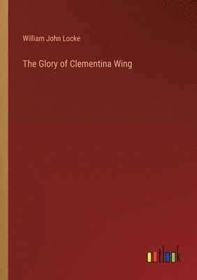 bokomslag Glory of Clementina Wing