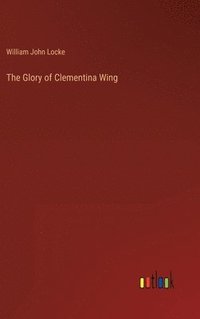 bokomslag The Glory of Clementina Wing