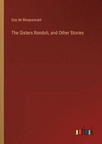 bokomslag The Sisters Rondoli, and Other Stories