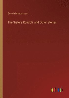 bokomslag The Sisters Rondoli, and Other Stories