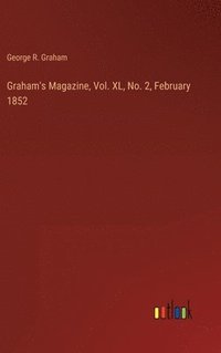 bokomslag Graham's Magazine, Vol. XL, No. 2, February 1852