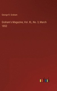 bokomslag Graham's Magazine, Vol. XL, No. 3, March 1852