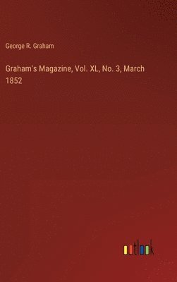 bokomslag Graham's Magazine, Vol. XL, No. 3, March 1852