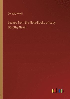 bokomslag Leaves from the Note-Books of Lady Dorothy Nevill