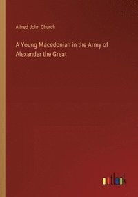 bokomslag A Young Macedonian in the Army of Alexander the Great