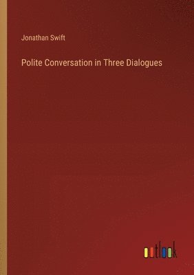 Polite Conversation in Three Dialogues 1