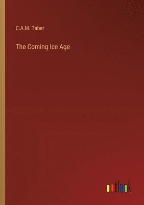 The Coming Ice Age 1