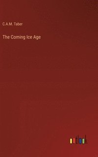 bokomslag The Coming Ice Age