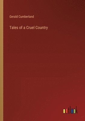 Tales of a Cruel Country 1