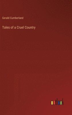 Tales of a Cruel Country 1