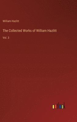 Collected Works of William Hazlitt