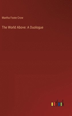 Martha Foote Crow - World Above, Inbunden