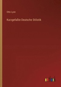 bokomslag Kurzgefaßte Deutsche Stilistik