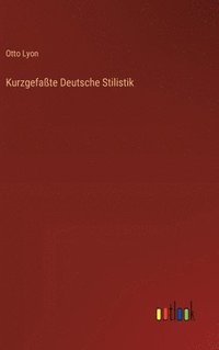 bokomslag Kurzgefate Deutsche Stilistik