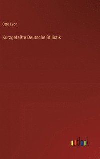bokomslag Kurzgefaßte Deutsche Stilistik