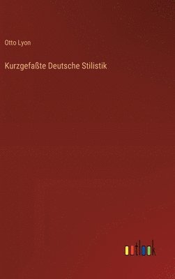 Otto Lyon - Kurzgefaßte Deutsche Stilistik, Inbunden