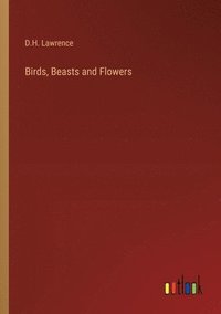 bokomslag Birds, Beasts and Flowers