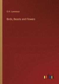 bokomslag Birds, Beasts and Flowers