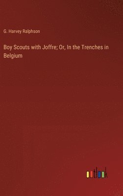 bokomslag Boy Scouts with Joffre; Or, In the Trenches in Belgium