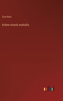 bokomslag Kolme miest matkalla