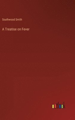 bokomslag A Treatise on Fever