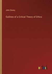bokomslag Outlines of a Critical Theory of Ethics