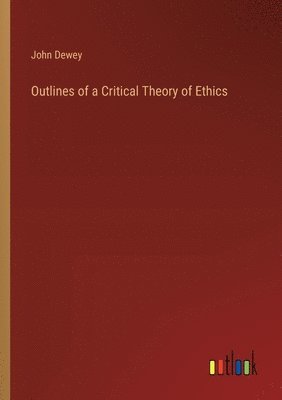 bokomslag Outlines of a Critical Theory of Ethics