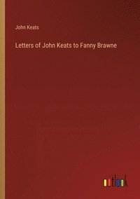 bokomslag Letters of John Keats to Fanny Brawne