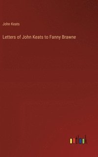 bokomslag Letters of John Keats to Fanny Brawne