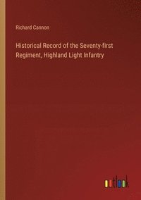 bokomslag Historical Record of the Seventy-first Regiment, Highland Light Infantry