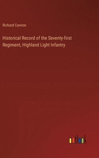 bokomslag Historical Record of the Seventy-first Regiment, Highland Light Infantry