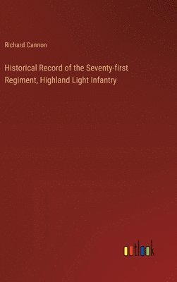 Historical Record of the Seventy-first Regiment, Highland Light Infantry 1