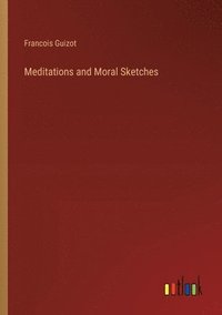 bokomslag Meditations and Moral Sketches