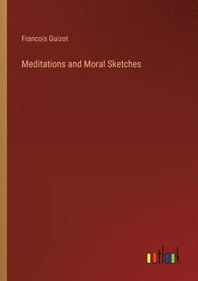 Meditations and Moral Sketches 1