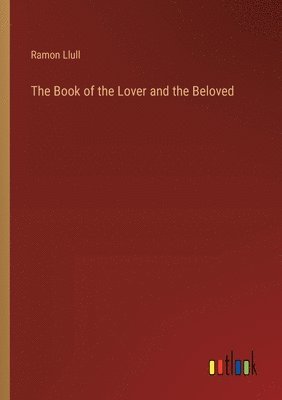 Ramon Llull - Book of the Lover and the Beloved, Häftad