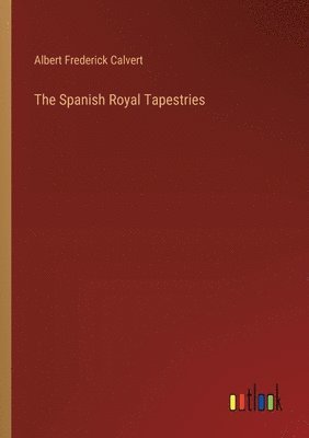 bokomslag The Spanish Royal Tapestries