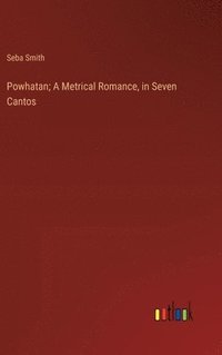 bokomslag Powhatan; A Metrical Romance, in Seven Cantos