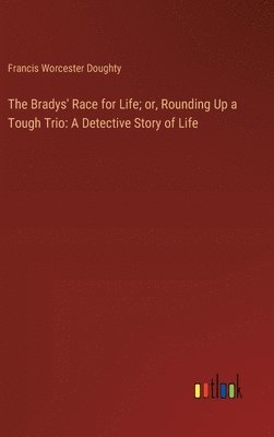 bokomslag The Bradys' Race for Life; or, Rounding Up a Tough Trio
