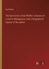 bokomslag The last travels of Ida Pfeiffer